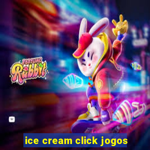 ice cream click jogos